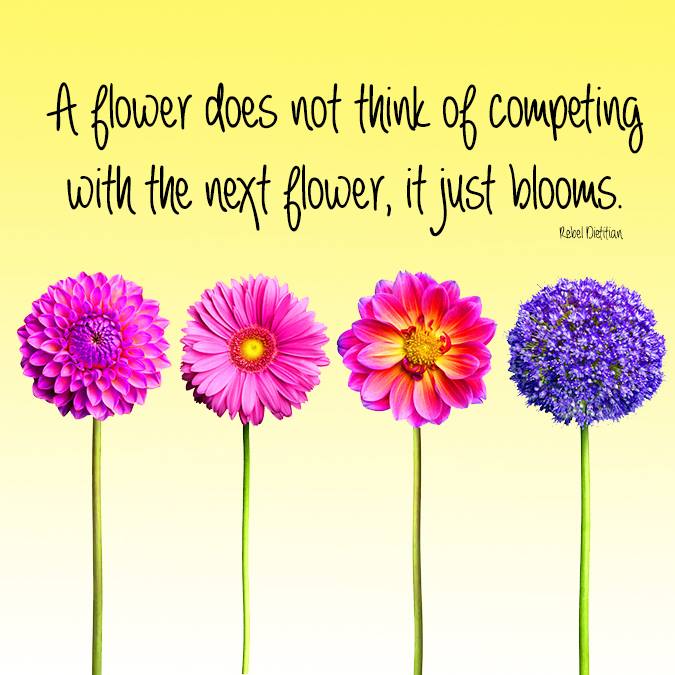 A flower does not think of comparing itself to others; it just blooms.